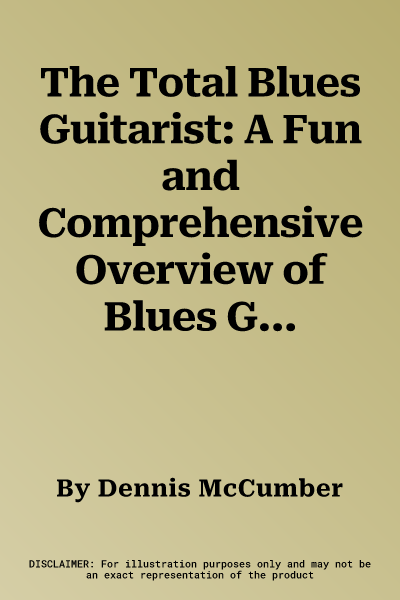 The Total Blues Guitarist: A Fun and Comprehensive Overview of Blues Guitar Playing, Book & CD