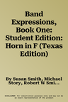 Band Expressions, Book One: Student Edition: Horn in F (Texas Edition)