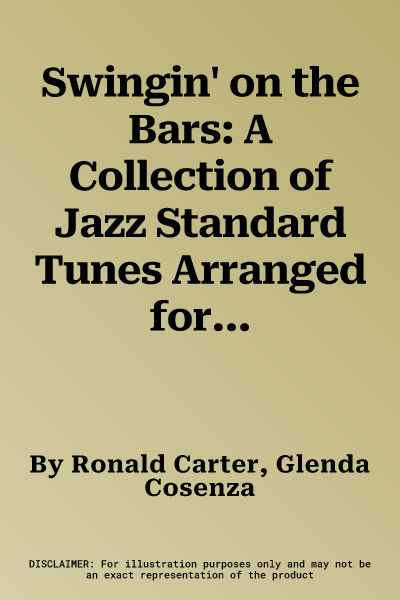 Swingin' on the Bars: A Collection of Jazz Standard Tunes Arranged for Orff Instrumentaria -- Xylophones, Metallophones, Solo E-Flat and B-F