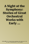 A Night at the Symphony: Stories of Great Orchestral Works with Early Intermediate to Intermediate Piano Arrangements