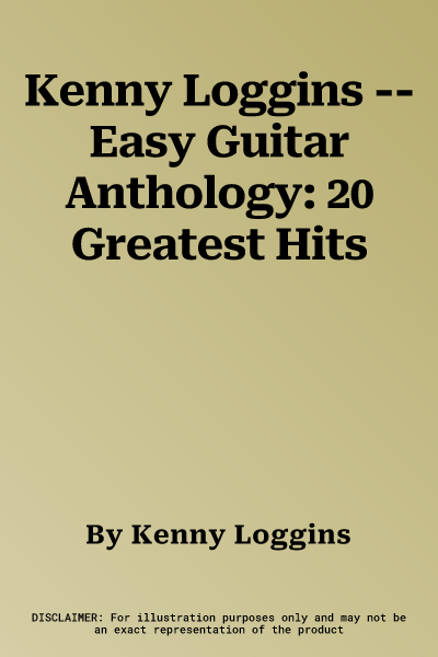 Kenny Loggins -- Easy Guitar Anthology: 20 Greatest Hits