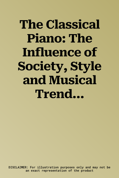 The Classical Piano: The Influence of Society, Style and Musical Trends on the Great Piano Composers, Book & 2 CDs