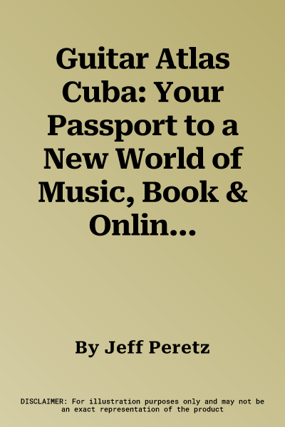 Guitar Atlas Cuba: Your Passport to a New World of Music, Book & Online Audio