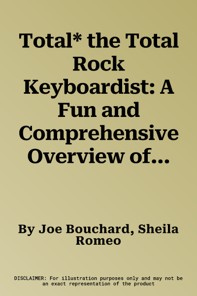 Total* the Total Rock Keyboardist: A Fun and Comprehensive Overview of Rock Keyboard Playing, Book & CD [With CD]