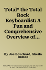 Total* the Total Rock Keyboardist: A Fun and Comprehensive Overview of Rock Keyboard Playing, Book & CD [With CD]