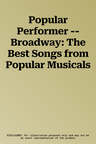 Popular Performer -- Broadway: The Best Songs from Popular Musicals