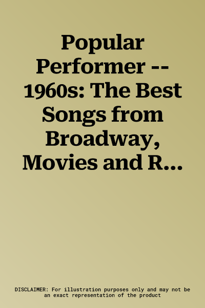 Popular Performer -- 1960s: The Best Songs from Broadway, Movies and Radio of the 1960s