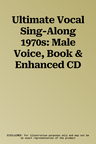 Ultimate Vocal Sing-Along 1970s: Male Voice, Book & Enhanced CD