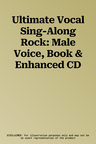 Ultimate Vocal Sing-Along Rock: Male Voice, Book & Enhanced CD