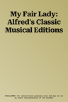 My Fair Lady: Alfred's Classic Musical Editions