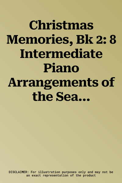 Christmas Memories, Bk 2: 8 Intermediate Piano Arrangements of the Season's Most Nostalgic Carols