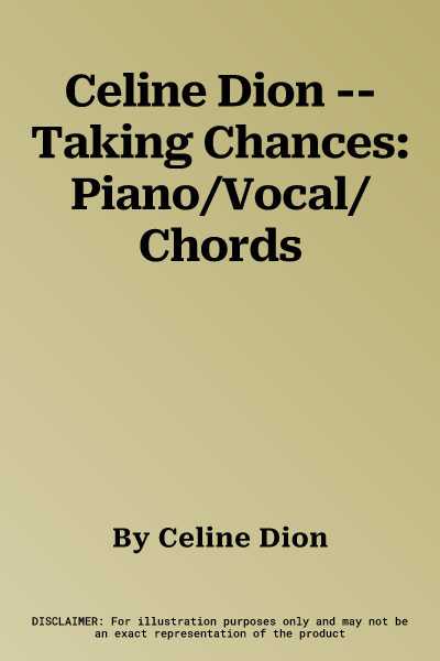 Celine Dion -- Taking Chances: Piano/Vocal/Chords