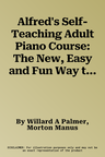 Alfred's Self-Teaching Adult Piano Course: The New, Easy and Fun Way to Teach Yourself to Play, Book & Online Audio