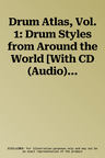 Drum Atlas, Vol. 1: Drum Styles from Around the World [With CD (Audio)]