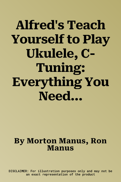 Alfred's Teach Yourself to Play Ukulele, C-Tuning: Everything You Need to Know to Start Playing Now! (C Tuning)