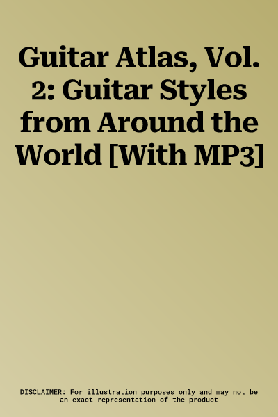 Guitar Atlas, Vol. 2: Guitar Styles from Around the World [With MP3]