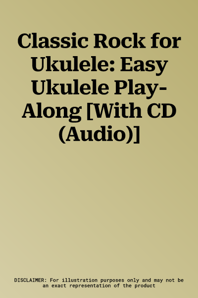 Classic Rock for Ukulele: Easy Ukulele Play-Along [With CD (Audio)]