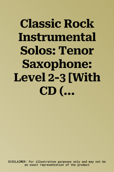 Classic Rock Instrumental Solos: Tenor Saxophone: Level 2-3 [With CD (Audio)]