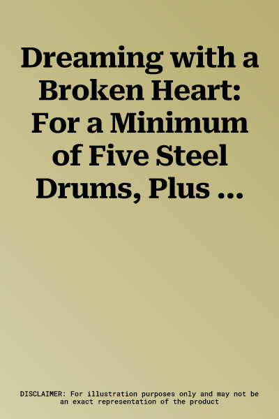 Dreaming with a Broken Heart: For a Minimum of Five Steel Drums, Plus Drumset, and Optional Bass Guitar, Conductor Score & Parts