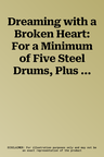 Dreaming with a Broken Heart: For a Minimum of Five Steel Drums, Plus Drumset, and Optional Bass Guitar, Conductor Score & Parts