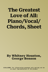 The Greatest Love of All: Piano/Vocal/Chords, Sheet