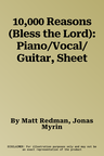 10,000 Reasons (Bless the Lord): Piano/Vocal/Guitar, Sheet