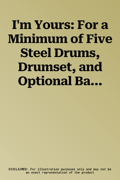 I'm Yours: For a Minimum of Five Steel Drums, Drumset, and Optional Bass Guitar, Conductor Score & Parts