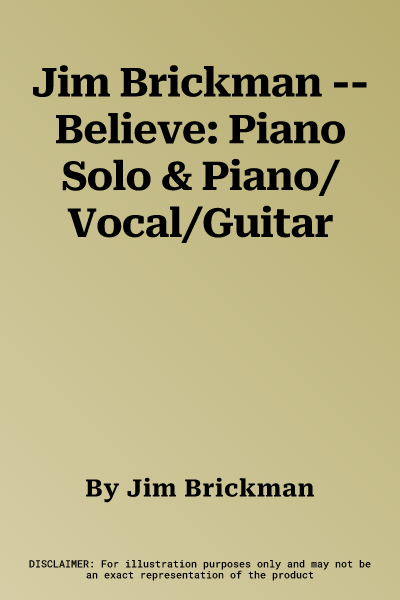 Jim Brickman -- Believe: Piano Solo & Piano/Vocal/Guitar