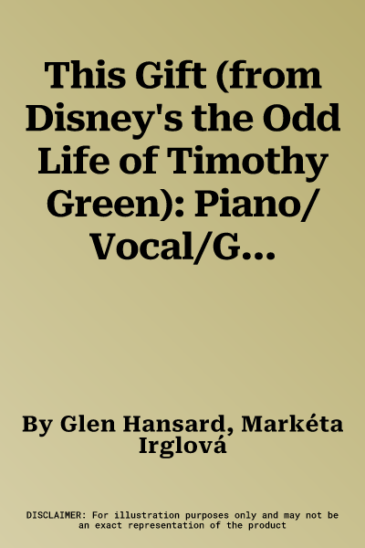 This Gift (from Disney's the Odd Life of Timothy Green): Piano/Vocal/Guitar, Sheet