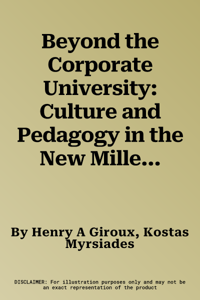 Beyond the Corporate University: Culture and Pedagogy in the New Millennium