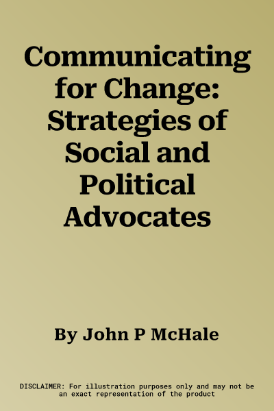 Communicating for Change: Strategies of Social and Political Advocates