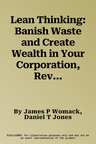 Lean Thinking: Banish Waste and Create Wealth in Your Corporation, Revised and Updated