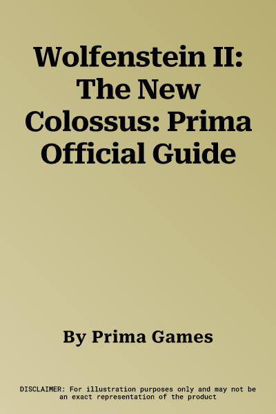 Wolfenstein II: The New Colossus: Prima Official Guide