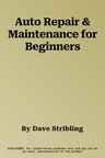 Auto Repair & Maintenance for Beginners