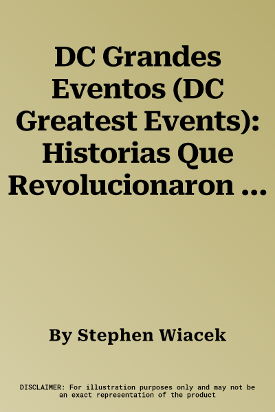 DC Grandes Eventos (DC Greatest Events): Historias Que Revolucionaron El Multiverso