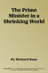 The Prime Minister in a Shrinking World