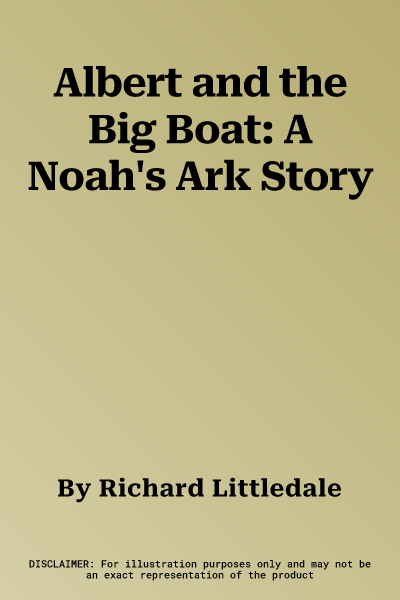 Albert and the Big Boat: A Noah's Ark Story