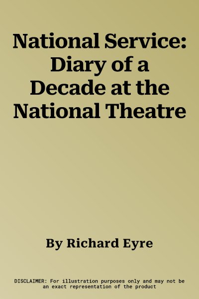 National Service: Diary of a Decade at the National Theatre