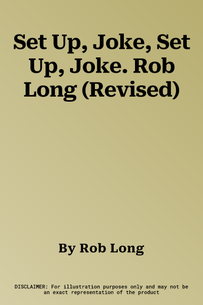 Set Up, Joke, Set Up, Joke. Rob Long (Revised)