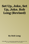 Set Up, Joke, Set Up, Joke. Rob Long (Revised)