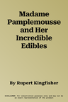 Madame Pamplemousse and Her Incredible Edibles