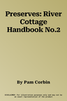 Preserves: River Cottage Handbook No.2