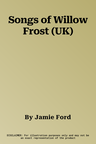 Songs of Willow Frost (UK)