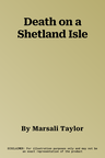 Death on a Shetland Isle