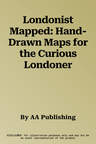 Londonist Mapped: Hand-Drawn Maps for the Curious Londoner