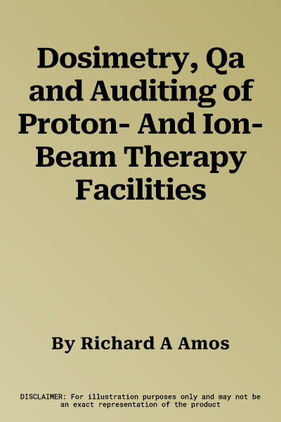 Dosimetry, Qa and Auditing of Proton- And Ion-Beam Therapy Facilities