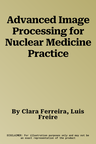 Advanced Image Processing for Nuclear Medicine Practice