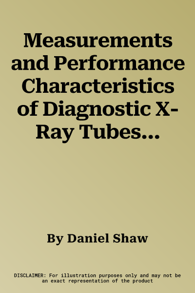 Measurements and Performance Characteristics of Diagnostic X-Ray Tubes and Generators: Ipem Report 32