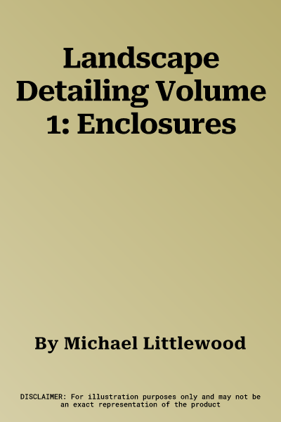 Landscape Detailing Volume 1: Enclosures