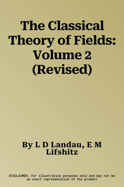 The Classical Theory of Fields: Volume 2 (Revised)